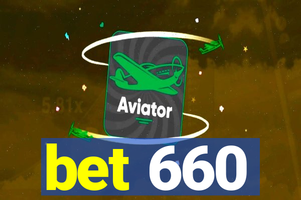 bet 660